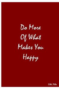 Do More Of What Makes You Happy