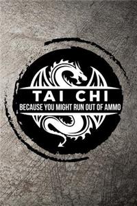 Tai Chi Because You Might Run Out of Ammo