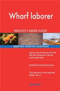 Wharf laborer RED-HOT Career Guide; 2539 REAL Interview Questions