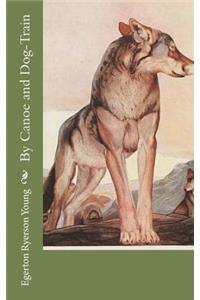 By Canoe and Dog-Train