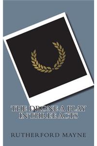 The Drone A Play in Three Acts