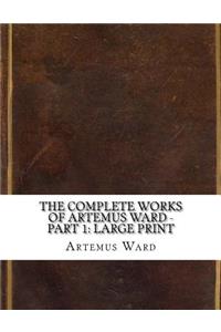 The Complete Works of Artemus Ward - Part 1