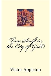 Tom Swift in the City of Gold