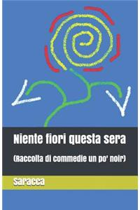 Niente Fiori Questa Sera