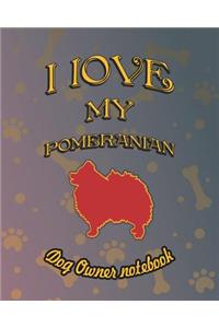 I Love My Pomeranian - Dog Owner Notebook