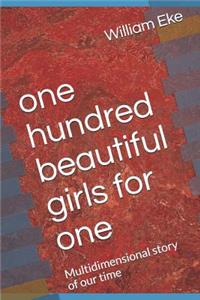 One Hundred Beautiful Girls for One
