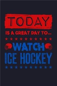 Today Is a Great Day to Watch Ice Hockey