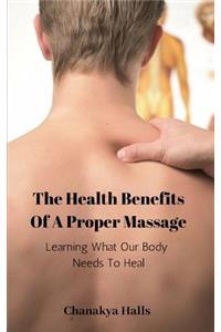 The Health Benefits of a Proper Massage
