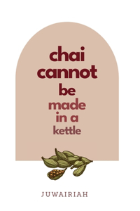 chai cannot be made in a kettle