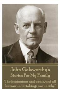 John Galsworthy's Stories For My Family