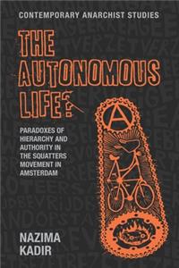 Autonomous Life?: Paradoxes of Hierarchy and Authority in the Squatters Movement in Amsterdam