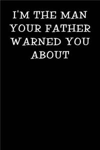 I'm the Man Your Father Warned You about