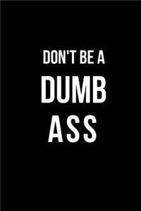 Don't Be a Dumb Ass