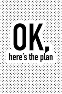 Ok Here's the Plan