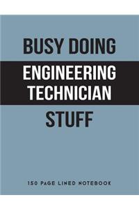 Busy Doing Engineering Technician Stuff