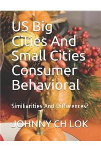 Us Big Cities and Small Cities Consumer Behavioral