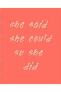 She Said She Could So She Did