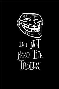 Do Not Feed the Trolls