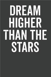 Dream Higher Than the Stars