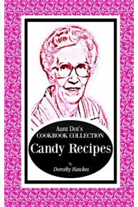 Aunt Dot's Cookbook Collection Candy Recipes