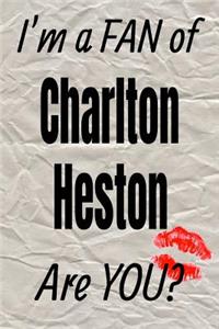 I'm a Fan of Charlton Heston Are You? Creative Writing Lined Journal