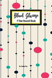 Blood Glucose 5 Year Record Book