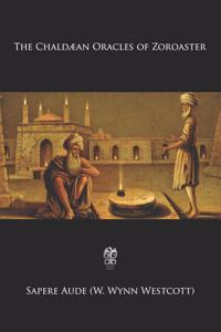 The Chaldæan Oracles of Zoroaster