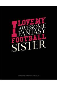 I Love My Awesome Fantasy Football Sister