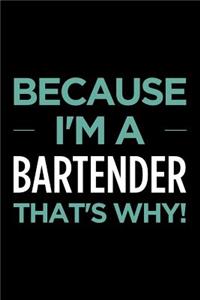 Because I'm a Bartender That's Why