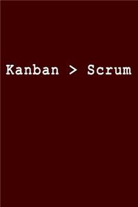 Kanban > Scrum