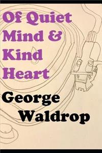Of Quiet Mind & Kind Heart