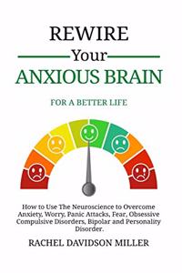 Rewire Your Anxious Brain