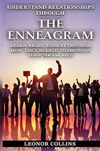 Understand Relationship Through the Enneagram Learn About Enneatypes and How They Relate to Improve Your Social Life