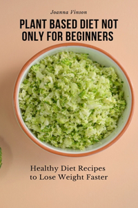 Plant Based Diet Not Only for Beginners