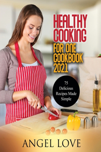 Healthy Cooking for One Cookbook 2021