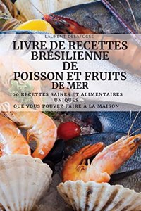 Livre de Recettes Bresilienne de Poisson Et Fruits de Mer