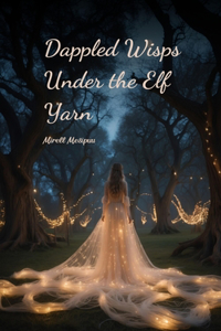 Dappled Wisps Under the Elf Yarn