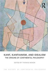 Kant, Kantianism, and Idealism