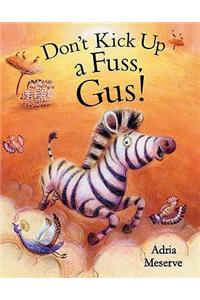Don’t Kick Up a Fuss, Gus!