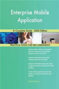 Enterprise Mobile Application A Complete Guide - 2020 Edition
