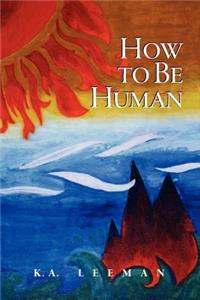 How to Be Human