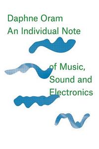 Daphne Oram - an Individual Note of Music, Sound and Electronics
