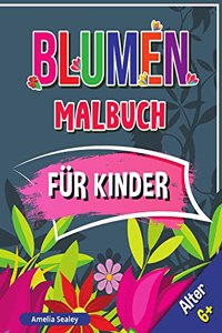 Blumen Malbuch für Kinder, Alter 6+