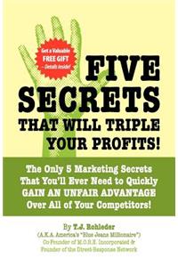 Five Secrets That Will Triple Your Profits!