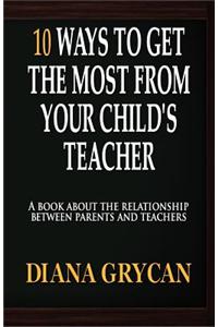 10 Ways to Get the Most from Your Child's Teacher