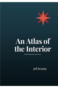 Atlas of the Interior: Small narratives and lyrics