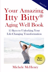 Your Amazing Itty Bitty(R) Aging Well Book