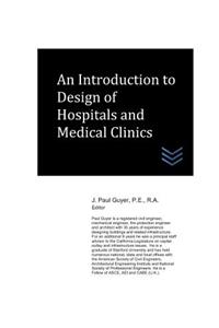 Introduction to Design of Hospitals and Medical Clinics