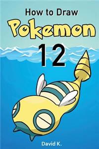 How to Draw Pokemon #12: The Step-By-Step Pokemon Drawing Book
