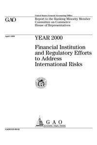 Year 2000: Financial Institution and Regulatory Efforts to Address International Risks